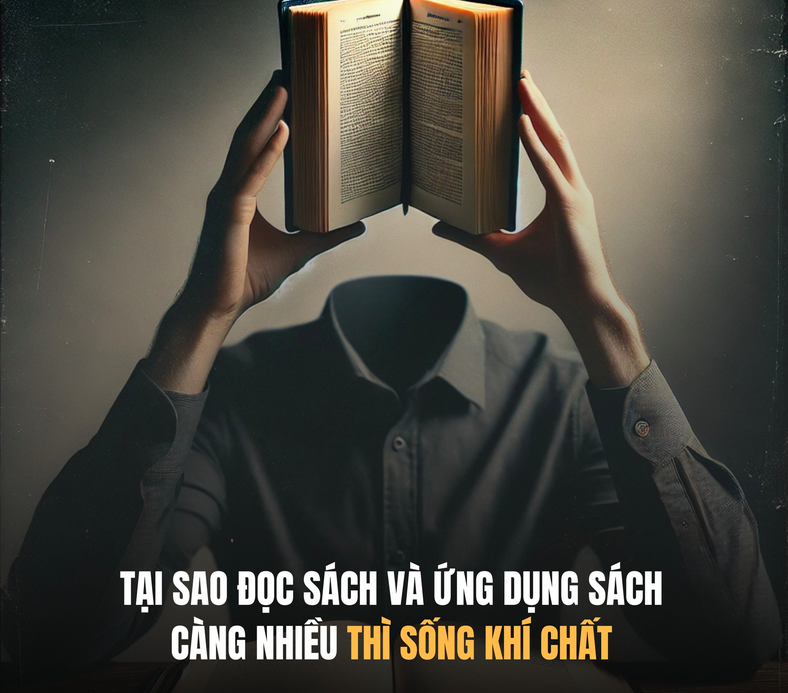 TẠI SAO ĐỌC SÁCH VÀ ỨNG DỤNG SÁCH CÀNG NHIỀU THÌ SỐNG KHÍ CHẤT?