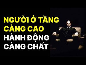 NGƯỜI Ở TẦNG "CÀNG CAO", HÀNH ĐỘNG CÀNG CHẤT