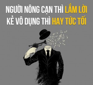 Người nông cạn thì lắm lời, kẻ vô dụng thì hay tức tối