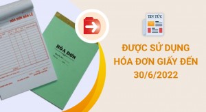 Được sử dụng hoá đơn giấy đến 30/6/2022